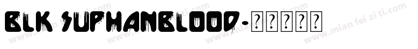 BLK SuphanBlood字体转换